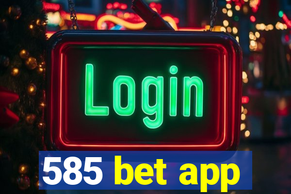 585 bet app